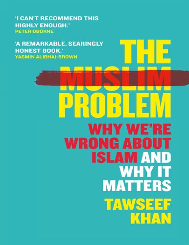 The Muslim Problem Why Were Wrong About Islam And Why It Matters 1st Edition Tawseef Khan
