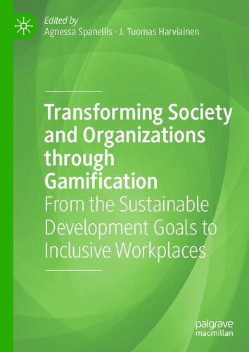 Transforming Society And Organizations Through Gamification Agnessa Spanellis J Tuomas Harviainen