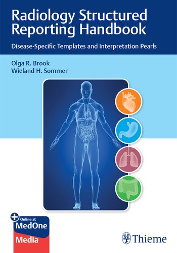 Radiology Structured Reporting Handbook Diseasespecific Templates And Interpretation Pearls 1st Edition Olga Brook Wieland H Sommer