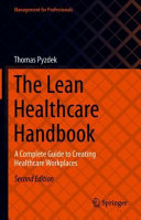 The Lean Healthcare Handbook A Complete Guide To Creating Healthcare Workplaces 2nd Edition Thomas Pyzdek
