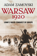 Warsaw 1920 Lenins Failed Conquest Of Europe Adam Zamoyski