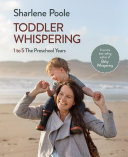 Toddler Whispering 1 To 5 The Preschool Years Sharlene Poole