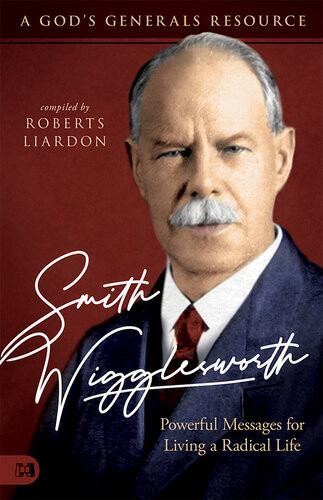 Smith Wigglesworth Roberts Liardon
