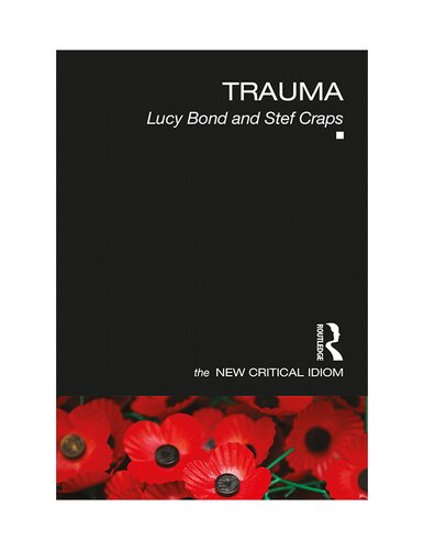 Trauma The New Critical Idiom 1st Edition Lucy Bond Stef Craps