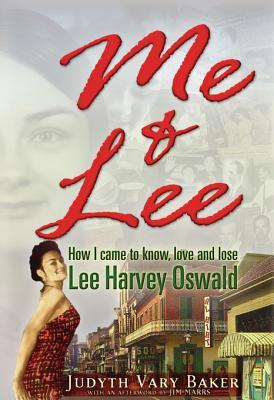 Me Lee How I Came To Know Love And Lose Lee Harvey Oswald Judyth Baker Jim Marrs Baker