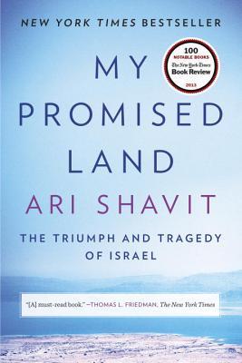 My Promised Land The Triumph And Tragedy Of Israel Ari Shavit Shavit