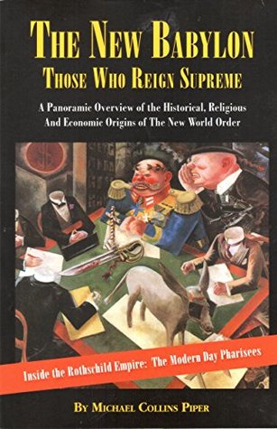 The New Babylon Those Who Reign Supreme Michael Collins Piper Piper