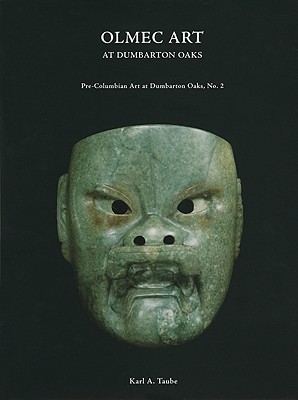 Olmec Art At Dumbarton Oaks Karl A Taube Taube Karl A