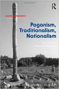Paganism Traditionalism Nationalism Narratives Of Russian Rodnoverie Kaarina Aitamurto Aitamurto