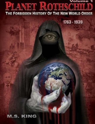 Planet Rothschild The Forbidden History Of The New World Order M S King Jeff Rense King