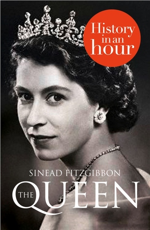 The Queen History In An Hour Sinead Fitzgibbon
