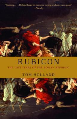 Rubicon The Last Years Of The Roman Republic 2003 Tom Holland