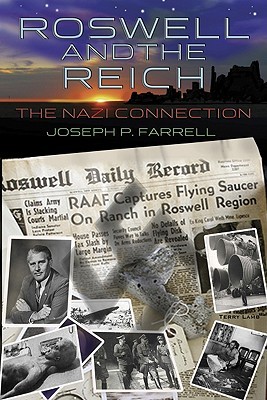 Roswell And The Reich The Nazi Connection Joseph P Farrell Farrell