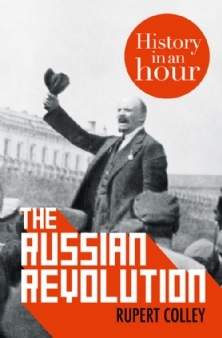The Russian Revolution History In An Hour Rupert Colley Colley