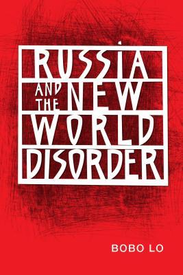 Russia And The New World Disorder Bobo Lo Lo Bobo
