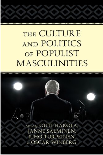 The Culture And Politics Of Populist Masculinities Outi Hakola