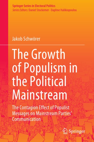 The Growth Of Populism In The Political Mainstream The Contagion Effect Of Populist Messages On Mainstream Parties Communication 1st Edition Jakob Schwrer