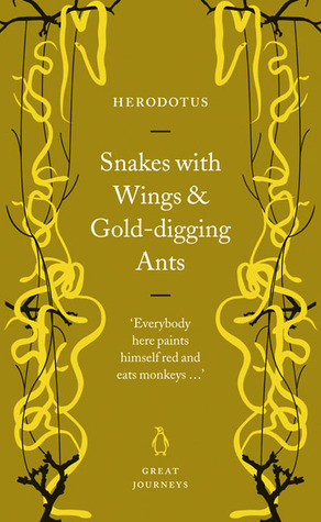 Snakes With Wings And Golddigging Ants Herodotus Herodotus