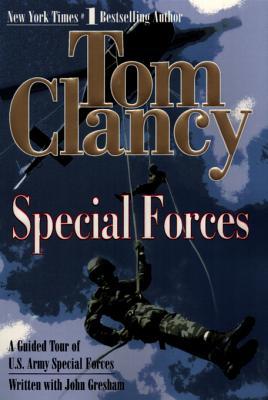 Special Forces A Guided Tour Of Us Army Special Forces Tom Clancy Clancy