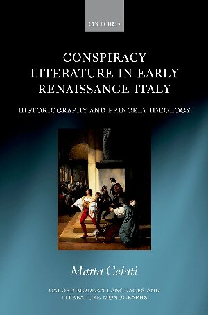 Conspiracy Literature In Early Renaissance Italy Historiography And Princely Ideology Marta Celati