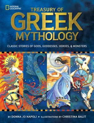 Treasury Of Greek Mythology Classic Stories Of Gods Goddesses Heroes Monsters Donna Jo Napoli Napoli