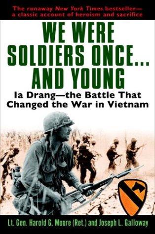 We Were Soldiers Once And Young Ia Drang The Battle That Changed The War In Vietnam Harold G Moore Joseph L Galloway Moore
