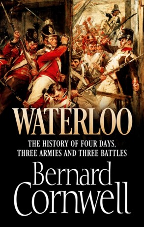 Waterloo The History Of Four Days Three Armies And Three Battles Bernard Cornwell Cornwell