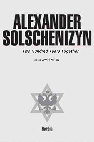 Two Hundred Years Together Aleksandr Solzhenitsyn Solzhenitsyn
