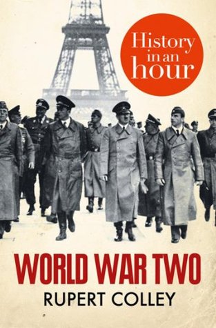 World War Two History In An Hour Rupert Colley