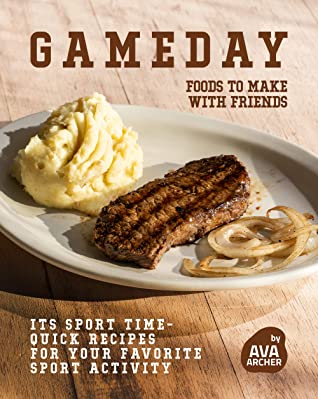Gameday Foods To Make With Friends Its Sport Time Quick Recipes For Your Favorite Sport Activity Ava Archer Archer