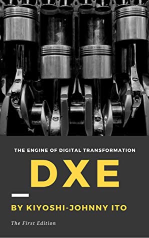 Dxe The Engine Of Digital Transformation It Is The Engine Of Digital Transformation Dx Kiyoshijohnny Ito Ito