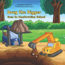 Doug The Digger Goes To Construction School A Fun Picture Book For 25 Year Olds Ncbusa Publications Publications