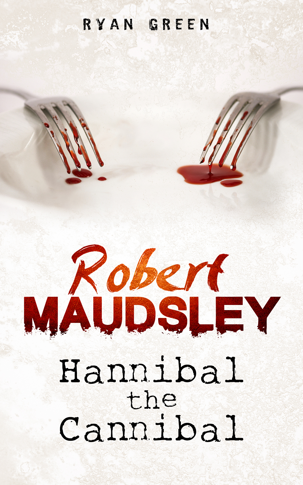 Robert Maudsley Hannibal The Cannibal Ryan Green Green Ryan