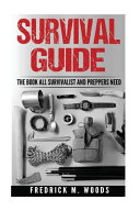 Survival Guide The Book All Survivalist And Preppers Need Fredrick M Woods Woods