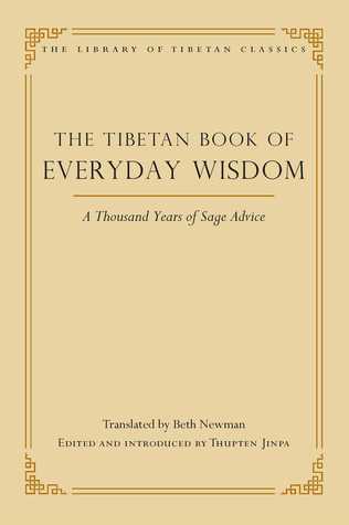 The Tibetan Book Of Everyday Wisdom A Thousand Years Of Sage Advice Beth Newman Newman