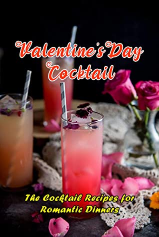Valentine Days Cocktail The Cocktail Recipes For Romantic Dinners Cocktail Recipes For Valentines Day Alice Harrold Harrold