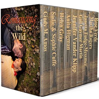 Romancing The Wild Cindy M Amos Sadie Cuffe Sophie Cuffe Helen Gray Anita Higman Jennifer Crosswhite Gail Gaymer Martin Janetta Fudgemessmer Martha Rogers Rose Verde