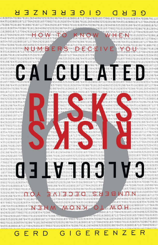 Calculated Risks How To Know When Numbers Deceive You Gerd Gigerenzer Gigerenzer