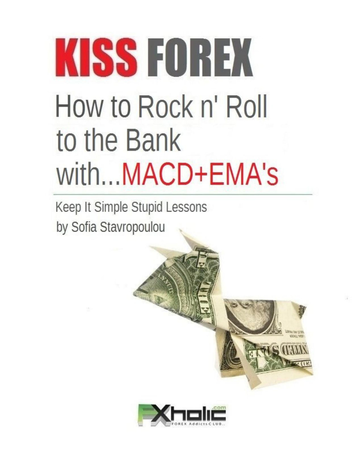 Kiss Forex How To Rock N Roll To The Bank Withmacdemas Keep It Simple Stupid Lessons Fxholic Stavropoulou