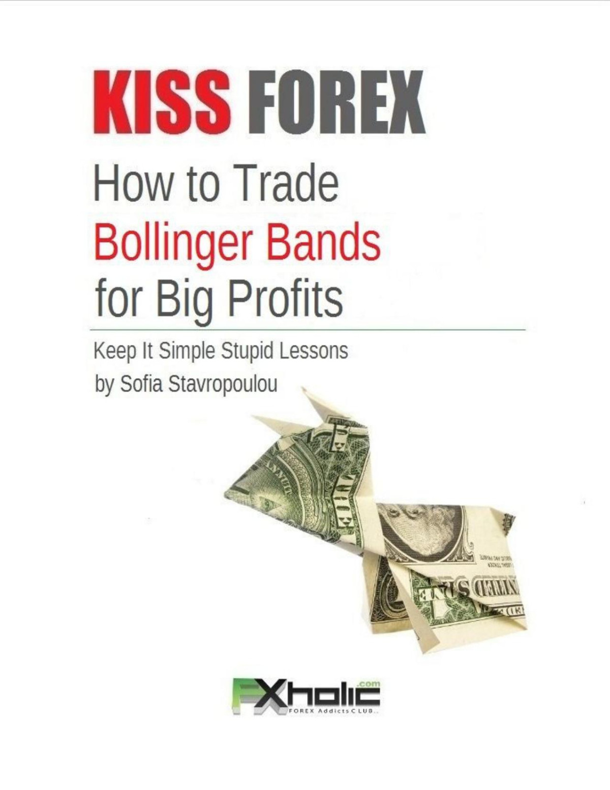 Kiss Forex How To Trade Bollinger Bands For Big Profits Keep It Simple Stupid Lessons Fxholic Sofia Stavropoulou Stavropoulou