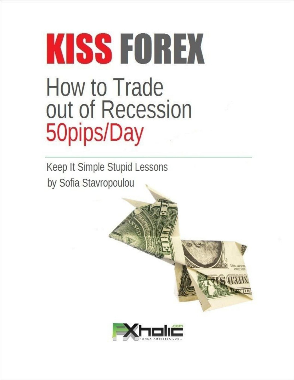 Kiss Forex How To Forex Trade Out Of Recession 50pipsday Keep It Simple Stupid Lessons Fxholic Sofia Stavropoulou Stavropoulou