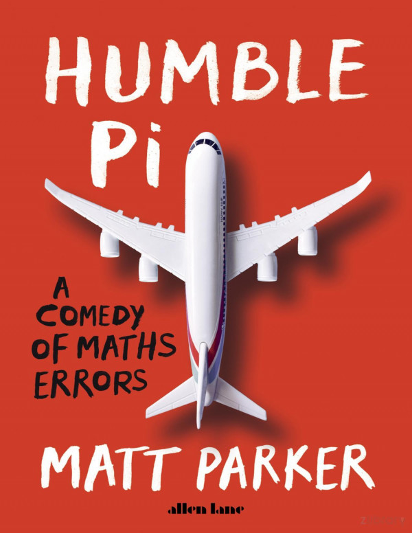 Humble Pi A Comedy Of Maths Errors Matt Parker