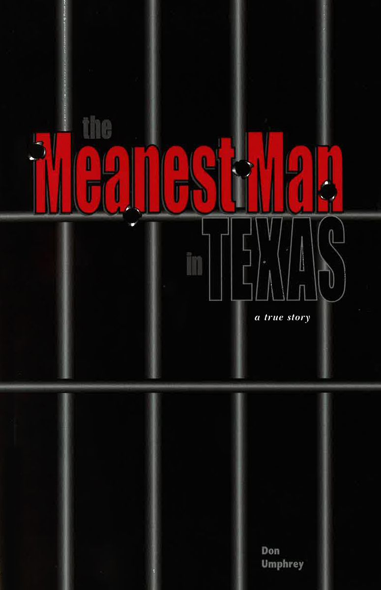 The Meanest Man In Texas Don Umphrey Umphrey Don