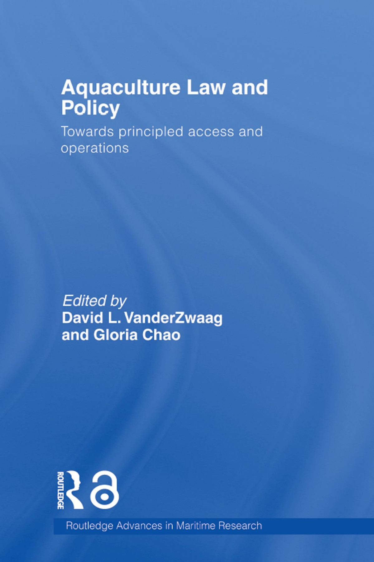 Aquaculture Law And Policy Towards Principled Access And Operations David L Vanderzwaag Gloria Chao Vanderzwaag