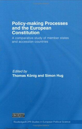 Policymaking Processes And The European Constitution A Comparative Study Of Member States And Accession Countries Thomas Knig Simon Hug Thomas Knig Simon Hug