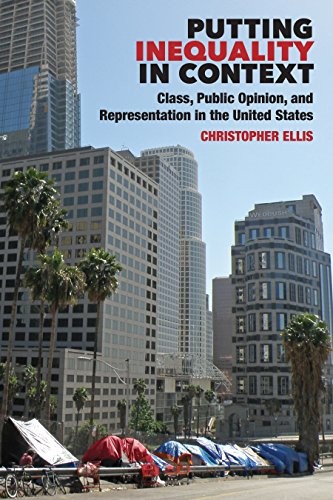 Putting Inequality In Context Class Public Opinion And Representation In The United States Christopher Ellis Ellis