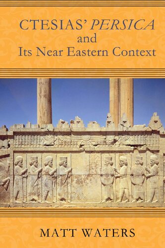 Ctesias Persica And Its Near Eastern Context Matt Waters