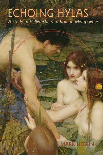 Echoing Hylas A Study In Hellenistic And Roman Metapoetics Mark Heerink