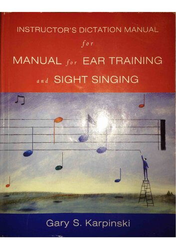Instructors Dictation Manual To Accompany The Manual For Ear Training And Sight Singing 1st Edition Gary S Karpinski