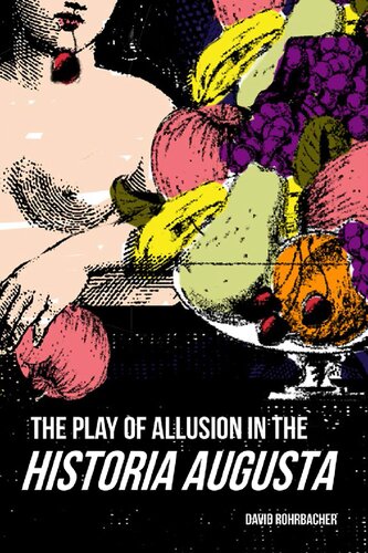 The Play Of Allusion In The Historia Augusta David Rohrbacher